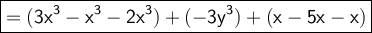 \large\boxed{\mathsf{= (3x^3 - x^3 - 2x^3) + (-3y^3) + (x - 5x - x)}}