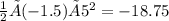 \frac{1}{2} × (-1.5)× {5}^{2} = -18.75