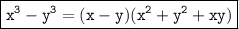 \boxed{\tt{  {x}^{3} - {y}^{3} = (x - y)( {x}^{2} +  {y}^{2} + xy)}}