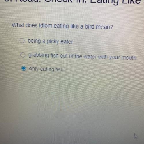 What does idiom eating like a bird mean 
(Ignore my answer)
Please help it’s due in 10