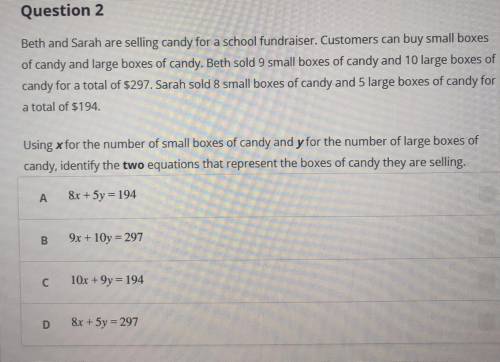 Beth and Sarah are selling candy for a school fundraiser. Customers can buy small boxes

of candy