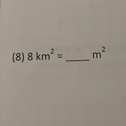 (8) 8 km² = __m? 
please help me???
