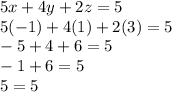 5x + 4y + 2z = 5 \\ 5( - 1) + 4(1) + 2(3) = 5 \\  - 5 + 4 + 6 = 5 \\  - 1 + 6 = 5 \\ 5 = 5