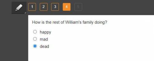 What is the condition of William's family?
happy
mad 
dead
Answer in picture