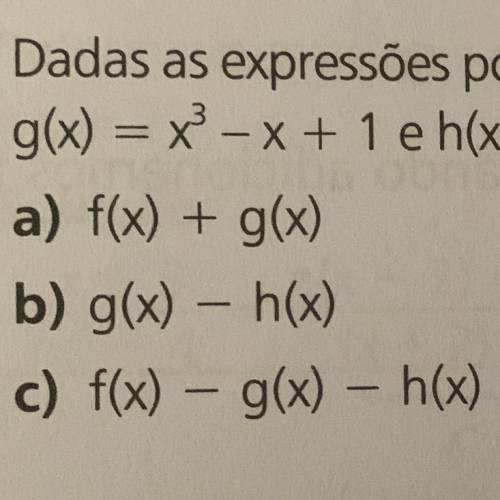 23 Dadas as expressões polinomiais f(x) = 2x² – 3x + 4,

g(x) = x - x + 1 e h(x) = -x + x-4, deter
