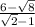 \frac{6 -  \sqrt{8} }{ \sqrt{2}  - 1}