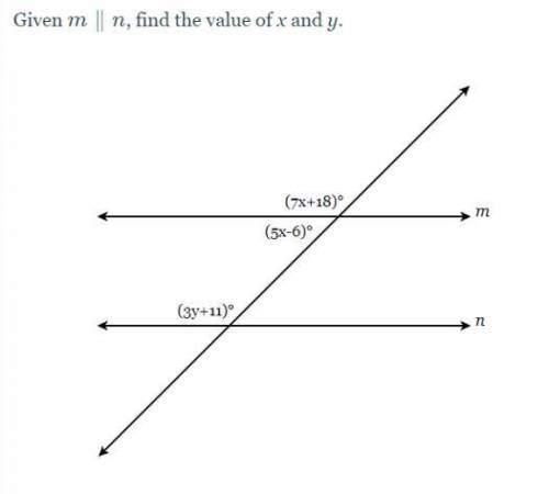 Given m
n, find the value of x and y
m
(7x+18)
(5x-6)
(3y+11)
n