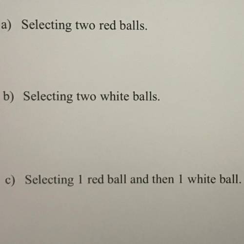 Example # 22: An urn contains 5 red balls and 3 white balls. A ball is selected without replacement
