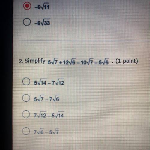 2. Simplify 5/7 + 126 - 107 56 . (1 point)
0 514 -712
( 57 -76
() 712 - 514
76 - 57