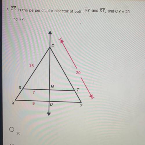 CD is the perpendicular bisector of both XY and ST, and CY =20

Find XY
A. 20 
B. 18 
C. 16 
D. 14