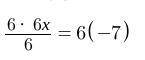 6x/6 = −42/6
please answer