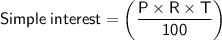 \sf{Simple\: interest = \left(\dfrac{P\times R\times T}{100}\right)}