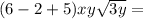 (6 - 2+ 5)xy\sqrt{3y} =