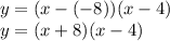 y=(x-(-8))(x-4)\\y=(x+8)(x-4)