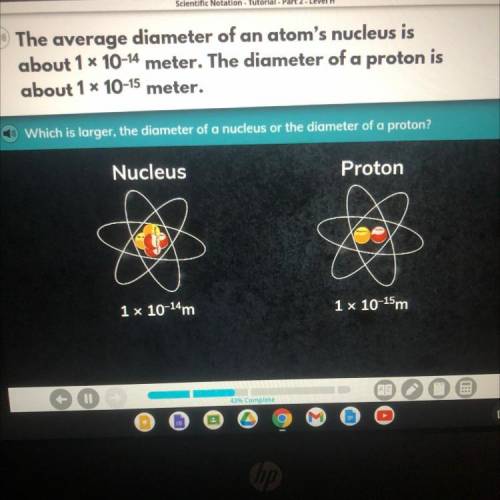 Which is larger the diameter of a nucleus or the diameter of a protron?