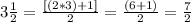 3\frac{1}{2} = \frac{[(2*3)+1]}{2} = \frac{(6+1)}{2} = \frac{7}{2}