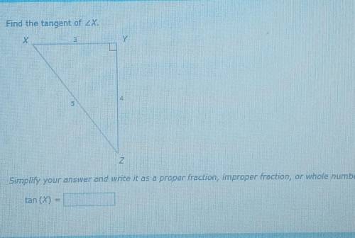 Find the tangent of <X

Simplify your answer and write it as a proper fraction, improper fracti
