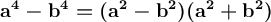 \large \boldsymbol {\rm a^4-b^4=(a^2-b^2)(a^2+b^2)}