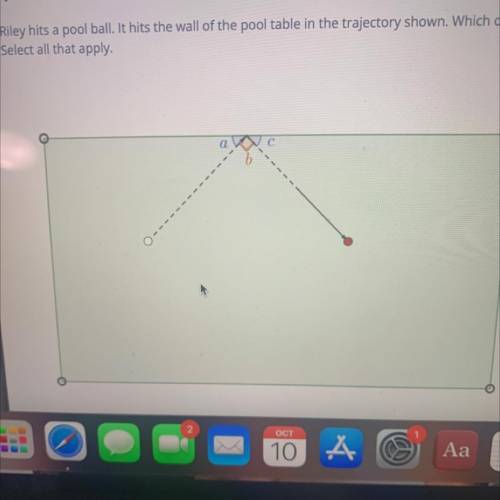 Question 4 of 5

Riley hits a pool ball. It hits the wall of the pool table in the trajectory show