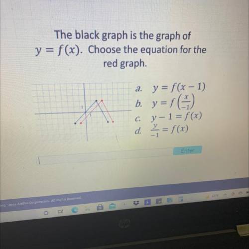 Please help

The black graph is the graph of
y = f(x). Choose the equation for the
red graph.
a. y