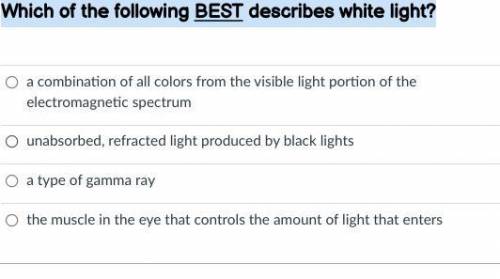 Which of the following BEST describes white light?
