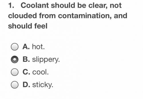 Coolant should be clear, not clouded from contamination, and should feel . . .