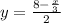 y=\frac{8-\frac{x}{3} }{2}