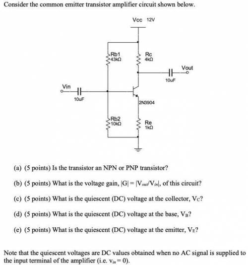 Is the transistor an NPN or PNP transistor?

What is the voltage gain, |G| = |Vout/Vin|, of this c