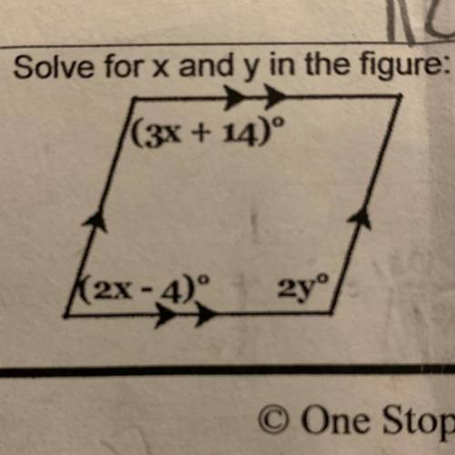 Solve for x and y in the figure:

(3x + 14)°
(2x-4)
2yo
Can someone pls help me on this…thanks