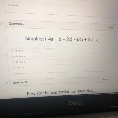 Question 2

 
Simplify: (-4a + b - 2c). - (3a + 2b -c)
O 7a + b c
0-7a-b-c
0-7a-b+c
0-7a-b-20