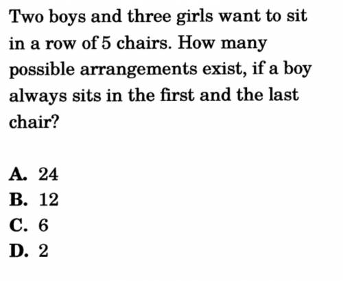 PLSSSS HELP ME OUT WITH THIS QUESTION!!! IM STUCK BETWEEN TWO CHOICES, A.24 AND B.12. I DONT KNOW W