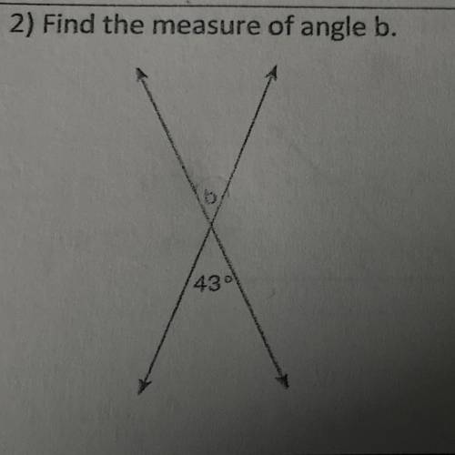 2) Find the measure of angle b.
Also how do I show the work for it