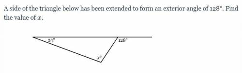 A side of the triangle below has been extended to form an exterior angle of 128°. Find the value of