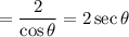 \:\:\:\:= \dfrac{2}{\cos{\theta}} = 2\sec{\theta}