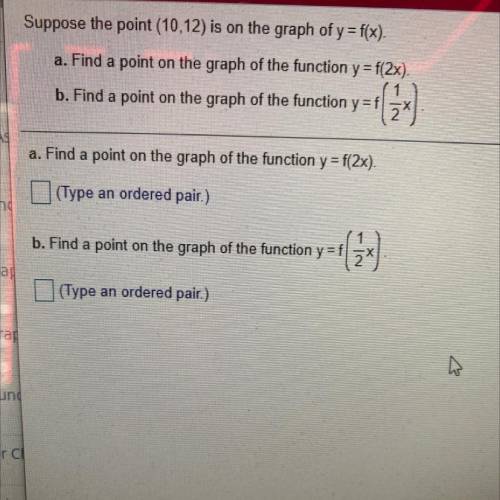Suppose the point (10,12) is on the graph of y=f(x). a. Find a point on the graph of the function y