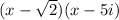 (x-\sqrt{2})(x- 5i)