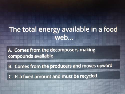 *giving brainiest to correct answer+ thank you+5 stars*

The total energy available in a food web.