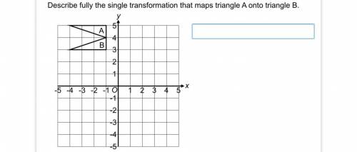 Describe fully single transformation that maps triangle A onto triangle B