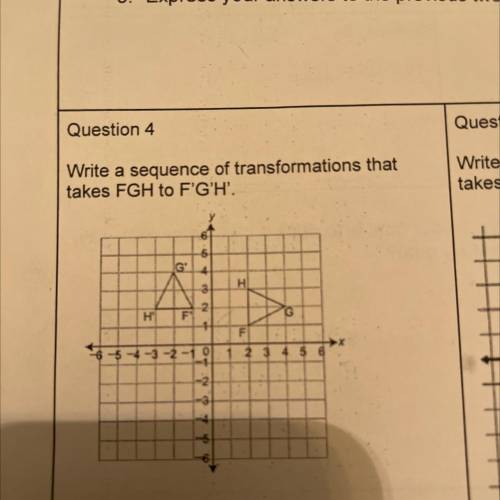 Question 4
Write a sequence of transformations that takes FGH to F'G'H'.