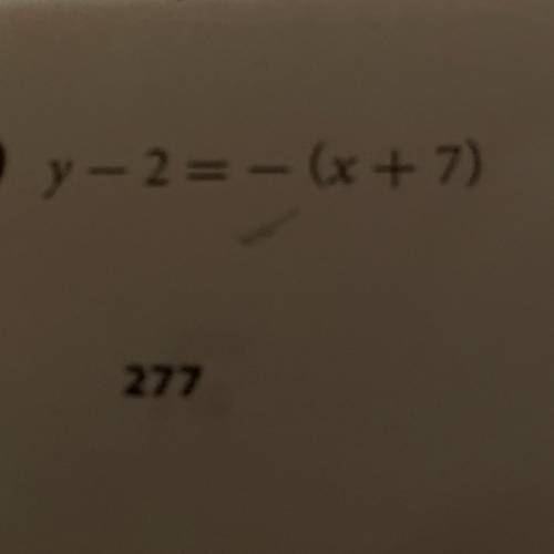 How do I rewrite this equation into standard form
y-2=-(x+7)