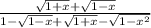 \frac{ \sqrt{1 + x}  +  \sqrt{1 - x} }{1 -  \sqrt{1 - x} +  \sqrt{1 + x}  -  \sqrt{1 -  {x}^{2} }  }