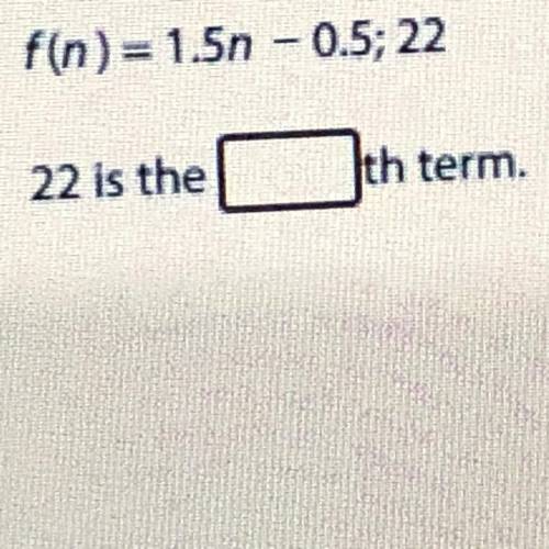 F(n)= 1.5n - 0.5; 22 22 is the th term.