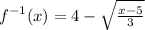 f^{-1}(x)=4-\sqrt{\frac{x-5}{3} }