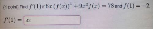 (1 point) Find f'(1) if 6x (f(x))^4 +9x^3 f(x) = 78 and f(1) = -2