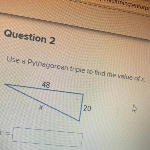 Use a Pythagorean triple to find the value of x.
a
48
20
X