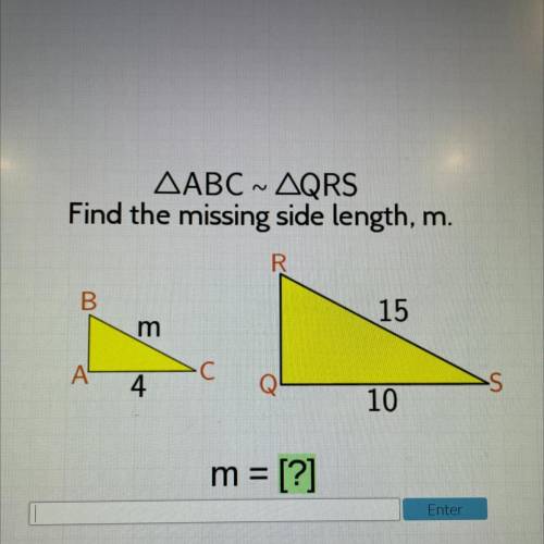 ΔABC » ΔQRS
Find the missing side length, m.
