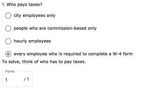 Who pays taxes?

- city employees only
- people who are commission-based only
- hourly employees
✅