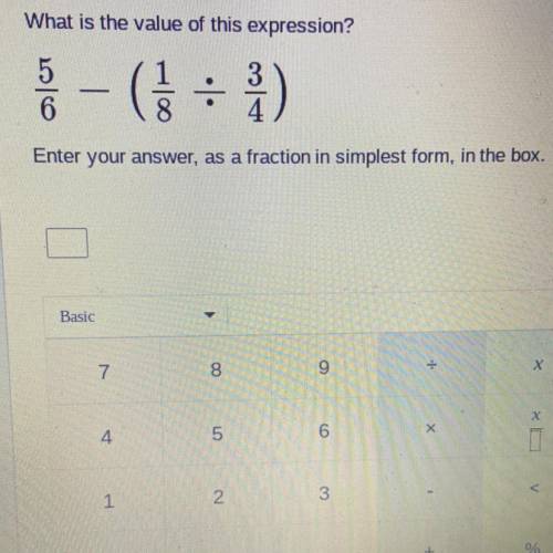 What is the value of this expression?

5
6
- ( = 3)
Å
Enter your answer, as a fraction in simplest