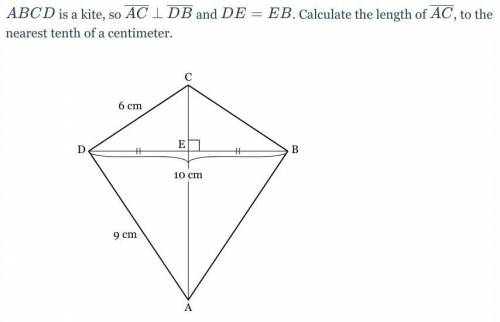 ABCD is a kite, so \overline{AC}

AC \perp⊥ \overline{DB} DB and DE = EBDE=EB. Calculate the lengt