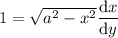 1 = \sqrt{a^2-x^2}\dfrac{\mathrm dx}{\mathrm dy}